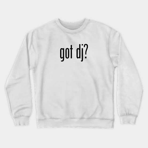 GOT DJ Crewneck Sweatshirt by geeklyshirts